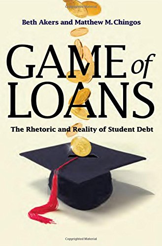 Book Cover Game of Loans: The Rhetoric and Reality of Student Debt (The William G. Bowen Memorial Series in Higher Education)