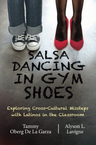 Book Cover Salsa Dancing in Gym Shoes: Exploring Cross-Cultural Missteps with Latinos in the Classroom