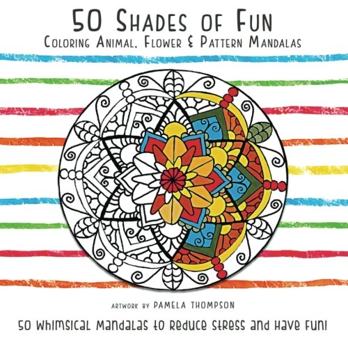 Book Cover 50 Shades of Fun: Coloring Animal, Flower, & Pattern Mandalas