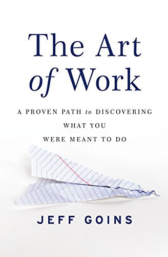 Book Cover The Art of Work: A Proven Path to Discovering What You Were Meant to Do