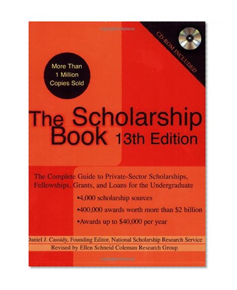 Book Cover The Scholarship Book, 13th Edition: The Complete Guide to Private-Sector Scholarships, Fellowships, Grants, and Loan s for the Undergraduate (Scholarship Books)