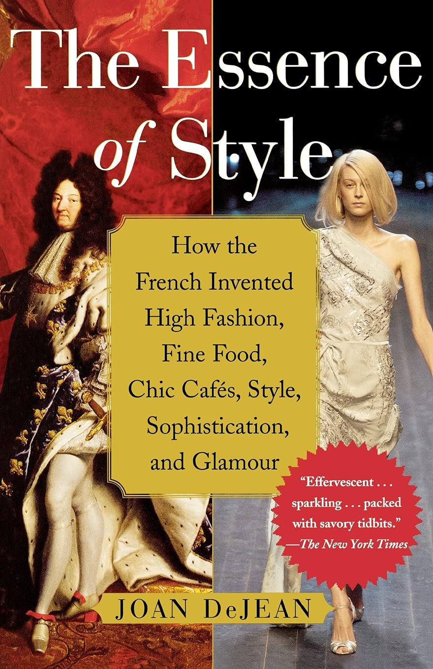 Book Cover The Essence of Style: How the French Invented High Fashion, Fine Food, Chic Cafes, Style, Sophistication, and Glamour