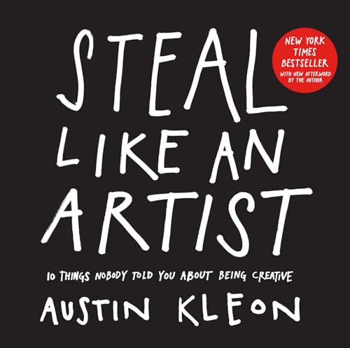 Book Cover Steal Like an Artist: 10 Things Nobody Told You About Being Creative