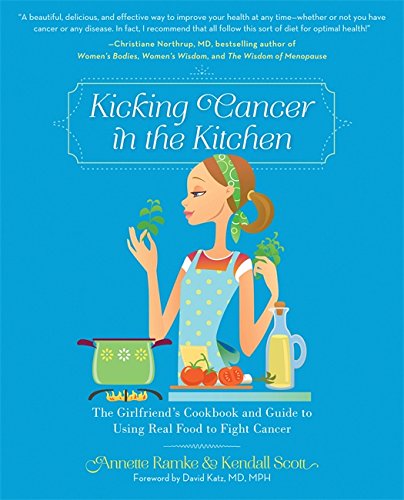 Book Cover Kicking Cancer in the Kitchen: The Girlfriend’s Cookbook and Guide to Using Real Food to Fight Cancer