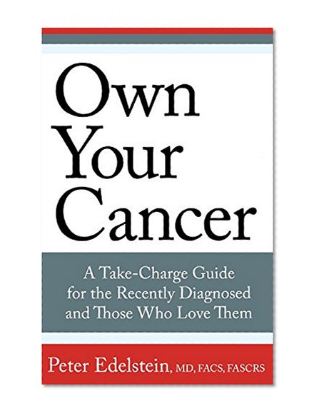 Book Cover Own Your Cancer: A Take-Charge Guide For The Recently Diagnosed And Those Who Love Them