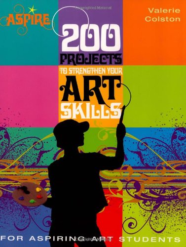 Book Cover 200 Projects to Strengthen Your Art Skills: For Aspiring Art Students (Aspire)
