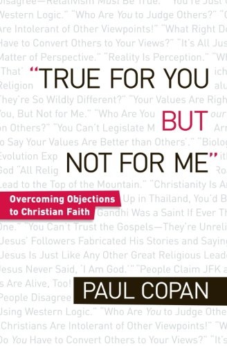 Book Cover True for You, But Not for Me: Overcoming Objections to Christian Faith