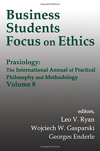 Book Cover Business Students Focus on Ethics (Praxiology: The International Annual of Practical Philosophy)