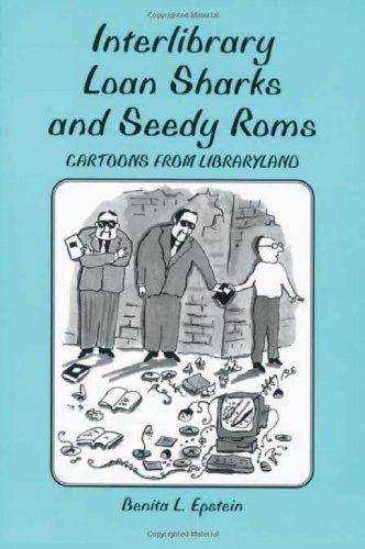 Book Cover Interlibrary Loan Sharks and Seedy Roms: Cartoons from Libraryland
