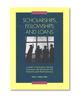 Book Cover Scholarships, Fellowships and Loans: A Guide to Education-Related Financial Aid Programs for Students and Professionals (Scholarships, Fellowships & Loans)