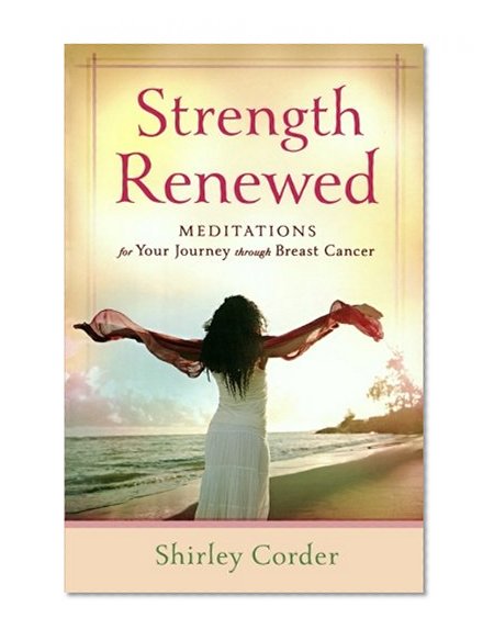 Book Cover Strength Renewed: Meditations for Your Journey through Breast Cancer