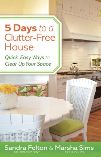 Book Cover 5 Days to a Clutter-Free House: Quick, Easy Ways to Clear Up Your Space