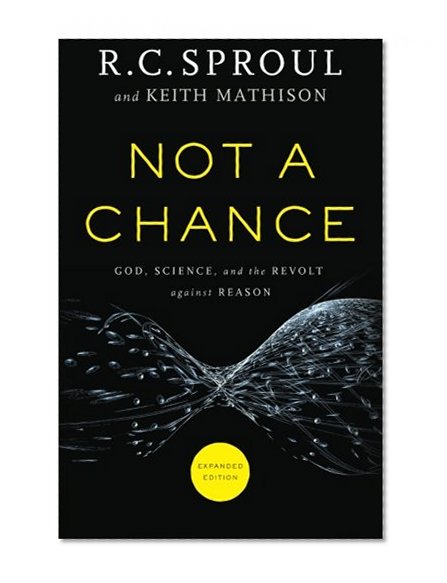 Book Cover Not a Chance: God, Science, and the Revolt against Reason