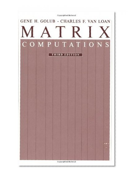 Book Cover Matrix Computations (Johns Hopkins Studies in Mathematical Sciences)(3rd Edition)