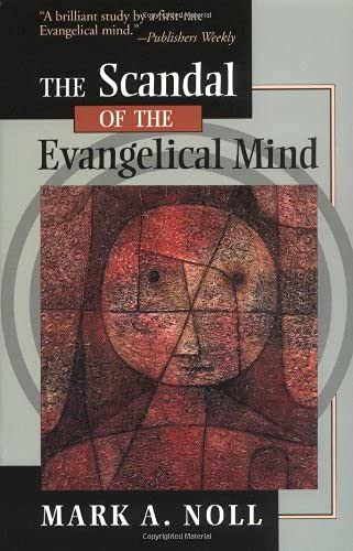 Book Cover The Scandal of the Evangelical Mind