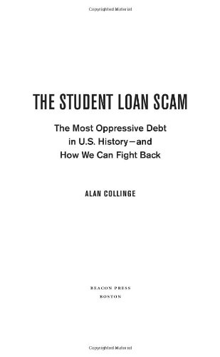 Book Cover The Student Loan Scam: The Most Oppressive Debt in U.S. History - and How We Can Fight Back