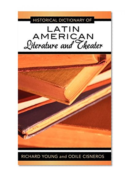 Book Cover Historical Dictionary of Latin American Literature and Theater (Historical Dictionaries of Literature and the Arts)