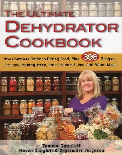 Book Cover The Ultimate Dehydrator Cookbook: The Complete Guide to Drying Food, Plus 398 Recipes, Including Making Jerky, Fruit Leather & Just-Add-Water Meals