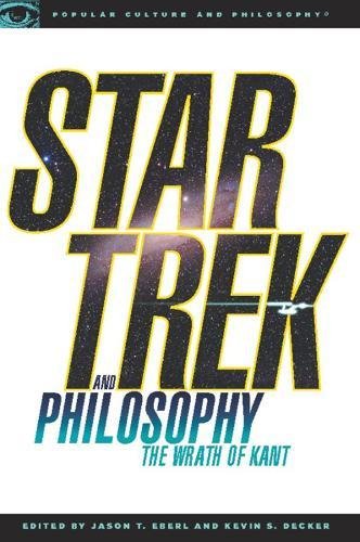 Book Cover Star Trek and Philosophy: The Wrath of Kant (Popular Culture and Philosophy)