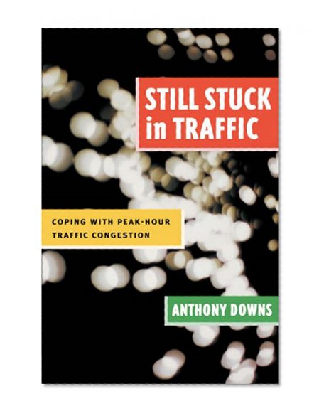 Book Cover Still Stuck in Traffic: Coping with Peak-Hour Traffic Congestion (James A. Johnson Metro Series)