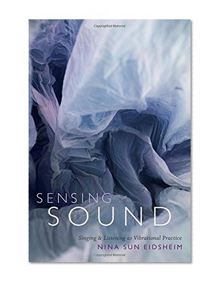 Book Cover Sensing Sound: Singing and Listening as Vibrational Practice (Sign, Storage, Transmission)
