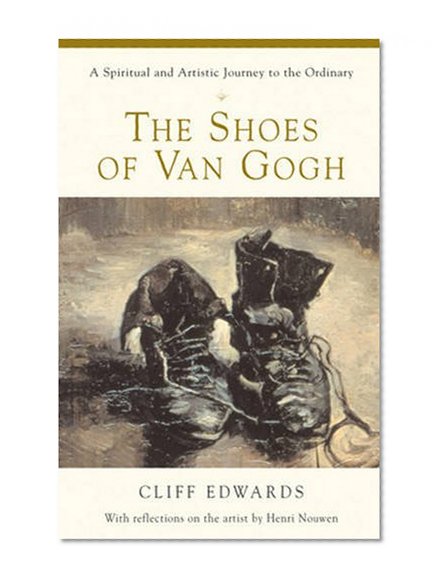 Book Cover The Shoes of Van Gogh: A Spiritual and Artistic Journey to the Ordinary