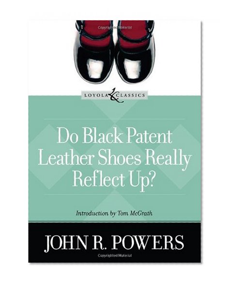 Book Cover Do Black Patent Leather Shoes Really Reflect Up? (Loyola Classics)