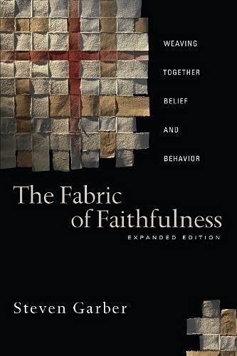 Book Cover The Fabric of Faithfulness: Weaving Together Belief and Behavior
