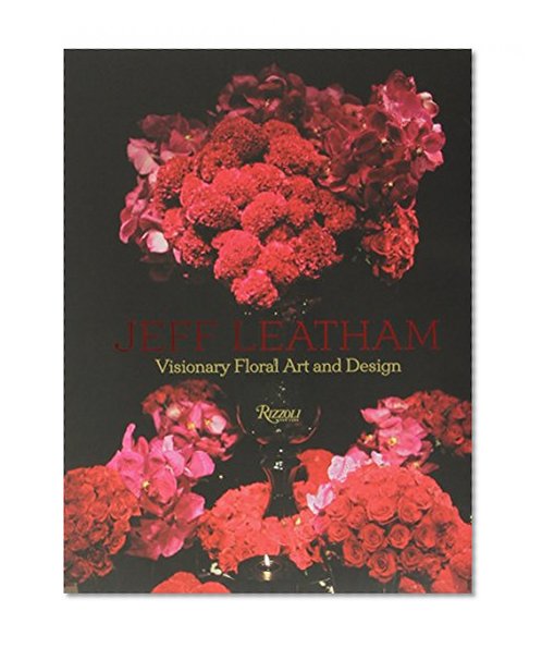 Book Cover Jeff Leatham: Visionary Floral Art and Design