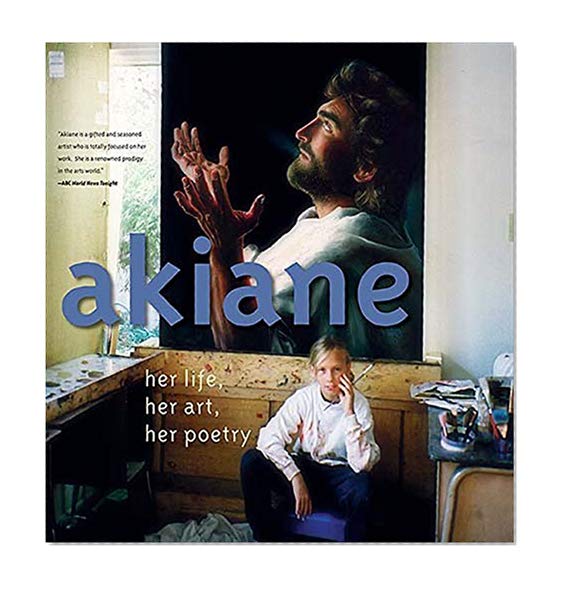 Book Cover Akiane: Her Life, Her Art, Her Poetry