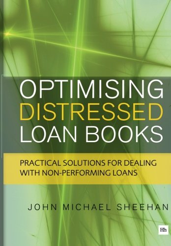 Book Cover Optimising Distressed Loan Books: Practical solutions for dealing with non-performing loans