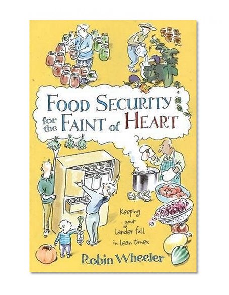 Book Cover Food Security for the Faint of Heart: Keeping Your Larder Full in Lean Times