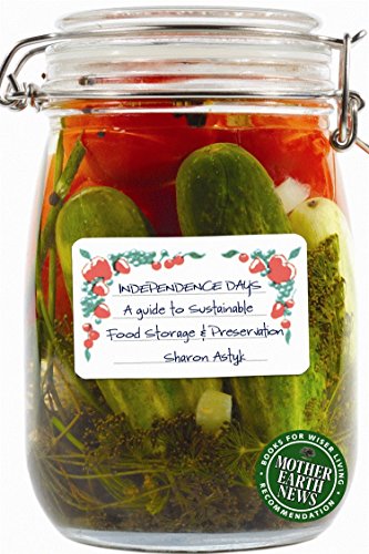 Book Cover Independence Days: A Guide to Sustainable Food Storage & Preservation