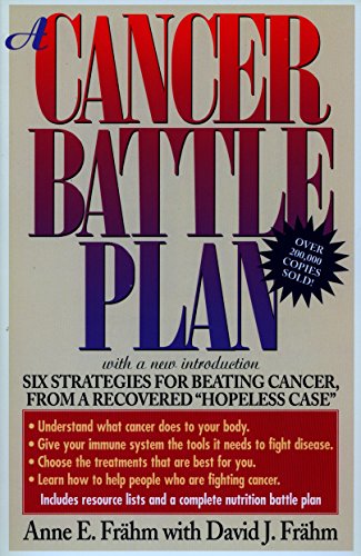 Book Cover A Cancer Battle Plan: Six Strategies for Beating Cancer, from a Recovered 