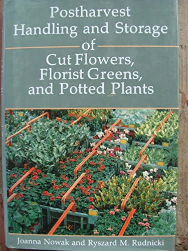 Book Cover Postharvest Handling and Storage of Cut Flowers, Florist Greens and Potted Plants