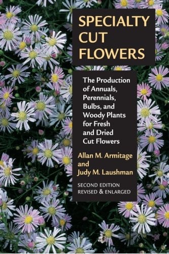 Book Cover Specialty Cut Flowers: The Production of Annuals, Perennials, Bulbs, and Woody Plants for Fresh and Dried Cut Flowers