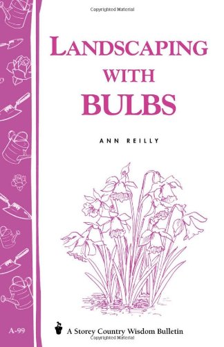 Book Cover Landscaping with Bulbs: Storey's Country Wisdom Bulletin A-99