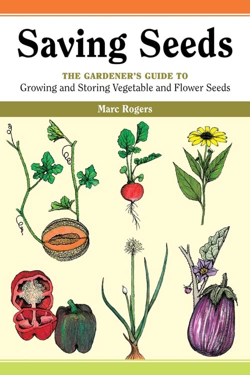 Book Cover Saving Seeds: The Gardener's Guide to Growing and Storing Vegetable and Flower Seeds (A Down-to-Earth Gardening Book)