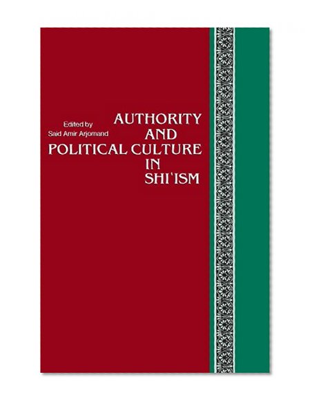 Book Cover Authority and Political Culture in Shi'Ism (Suny Series in Near Eastern Studies)