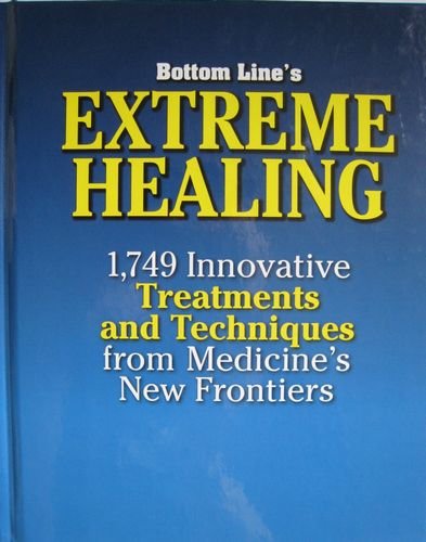 Book Cover Bottom Line's Extreme Healing: 1,749 Innovative Treatments and Techniques from Medicine's New Frontiers