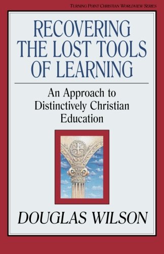 Book Cover Recovering the Lost Tools of Learning: An Approach to Distinctively Christian Education
