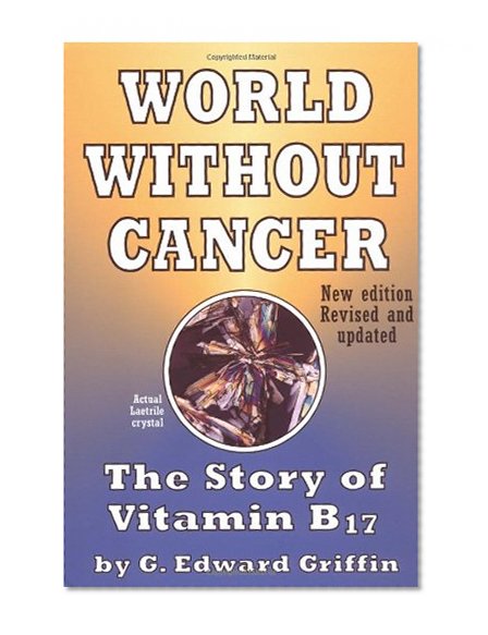 Book Cover World Without Cancer: The Story of Vitamin B17
