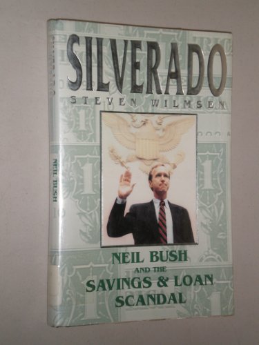 Book Cover Silverado: Neil Bush and the Savings & Loan Scandal