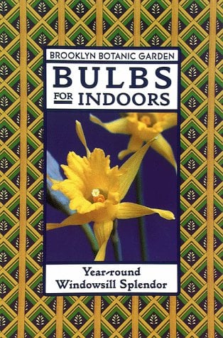 Book Cover Bulbs for Indoors: Year-Round Windowsill Splendor (Brooklyn Botanic Garden Series, Handbook No. 148)