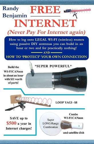 Book Cover FREE Internet: Don't pay for internet - Save hundreds of dollars a year by building one of these simple WIFI antennas!