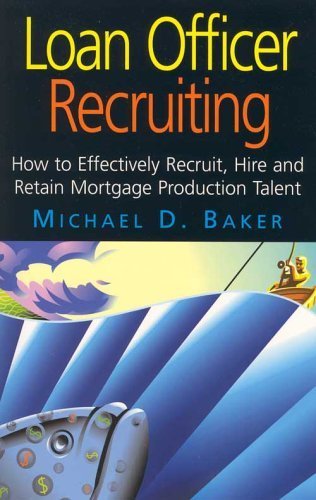Book Cover Loan Officer Recruiting (How to Effectively Recruit, Hire, and Retain Mortgage Production Talent)