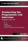Book Cover Conducting the Programmer Job Interview: The IT Manager Guide with Java, J2EE, C, C++, UNIX, PHP and Oracle interview questions! (IT Job Interview series)