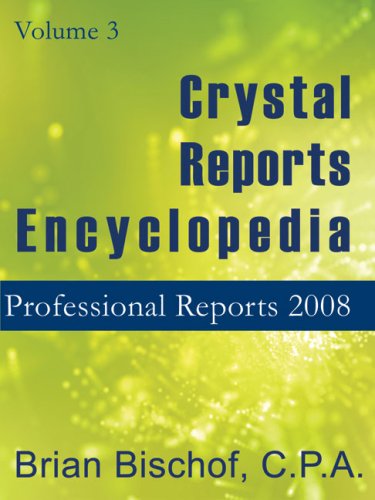 Book Cover Crystal Reports Encyclopedia Volume 3: Professional Reports 2008