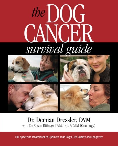 Book Cover The Dog Cancer Survival Guide: Full Spectrum Treatments to Optimize Your Dog's Life Quality and Longevity