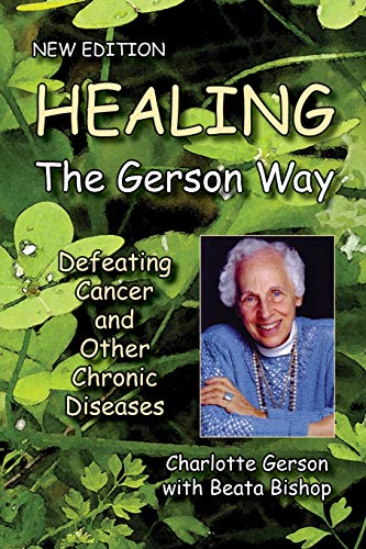 Book Cover Healing the Gerson Way: Defeating Cancer and Other Chronic Diseases